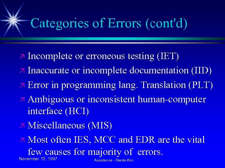 Categories of Errors (cont'd) ä Incomplete or erroneous testing (IET) ä Inaccurate or incomplete
