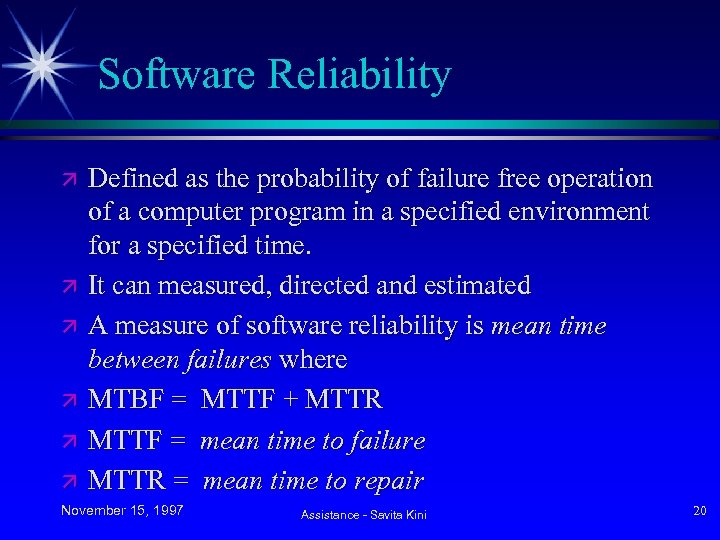 Software Reliability ä ä ä Defined as the probability of failure free operation of