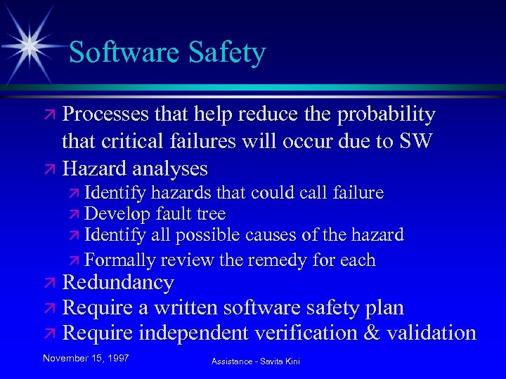 Software Safety ä Processes that help reduce the probability that critical failures will occur