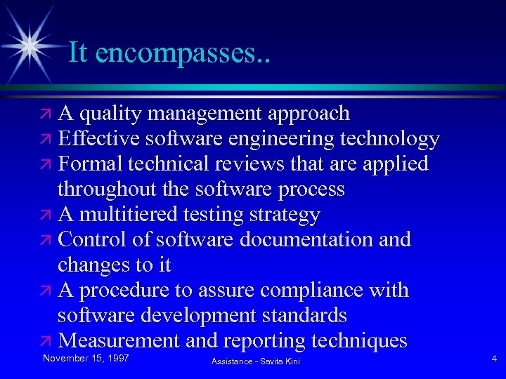 It encompasses. . ä A quality management approach ä Effective software engineering technology ä