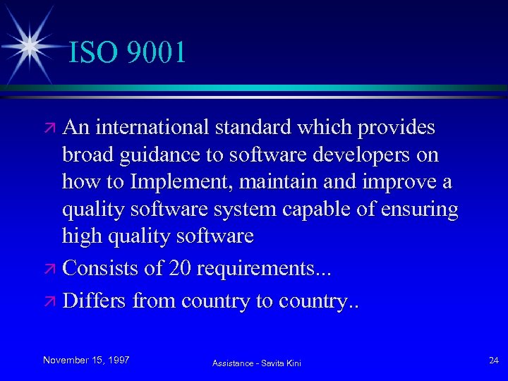 ISO 9001 ä An international standard which provides broad guidance to software developers on