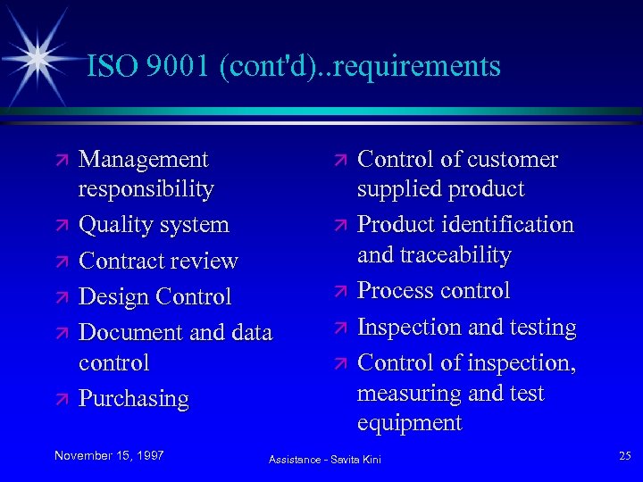 ISO 9001 (cont'd). . requirements ä ä ä Management responsibility Quality system Contract review
