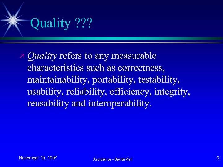 Quality ? ? ? ä Quality refers to any measurable characteristics such as correctness,
