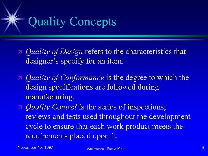 Quality Concepts ä Quality of Design refers to the characteristics that designer’s specify for