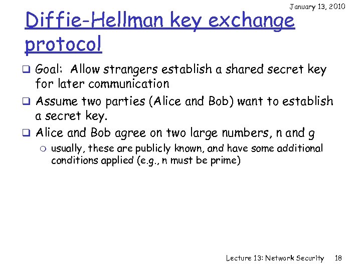 January 13, 2010 Diffie-Hellman key exchange protocol q Goal: Allow strangers establish a shared