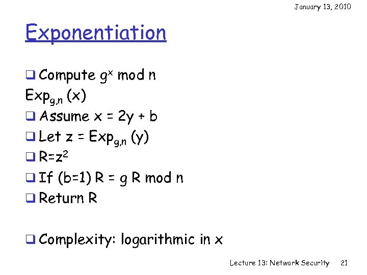 January 13, 2010 Exponentiation q Compute gx mod n Expg, n (x) q Assume