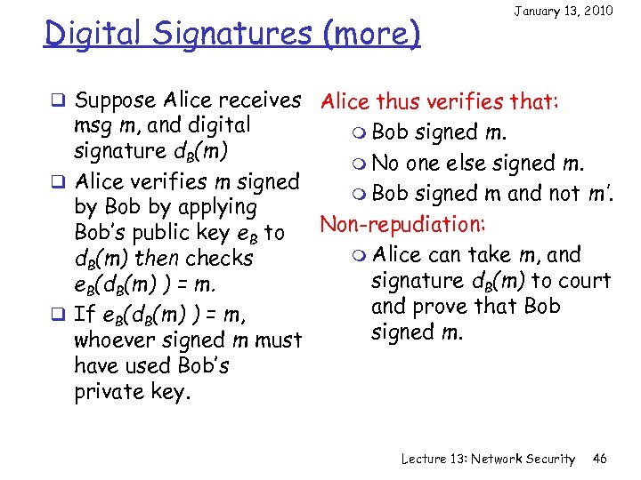 Digital Signatures (more) January 13, 2010 q Suppose Alice receives Alice thus verifies that: