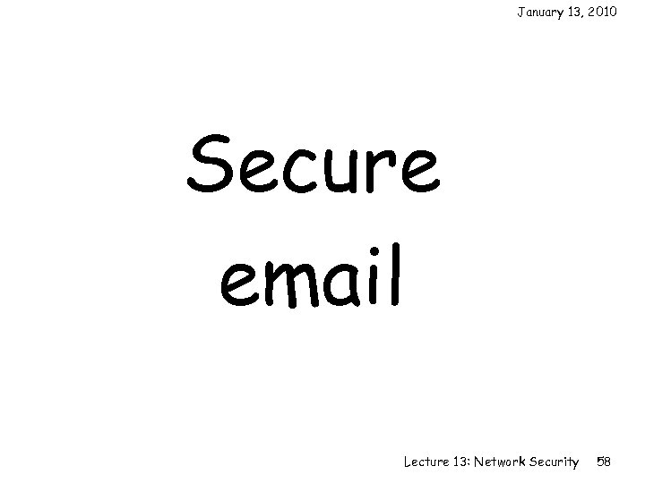 January 13, 2010 Secure email Lecture 13: Network Security 58 