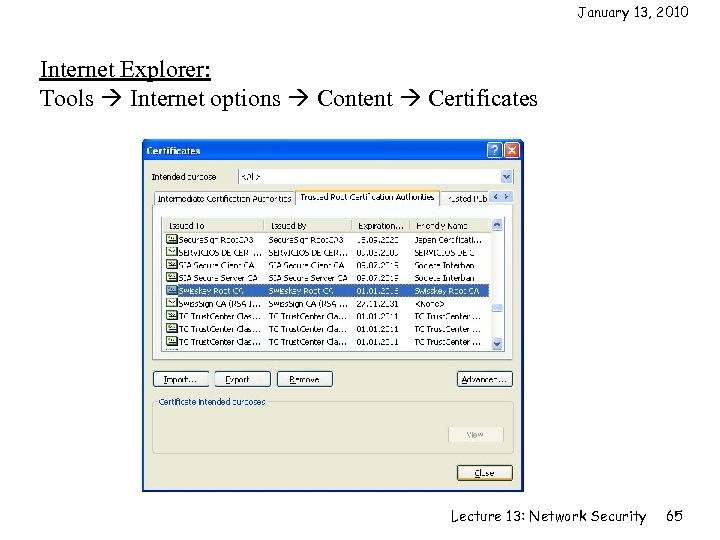 January 13, 2010 Internet Explorer: Tools Internet options Content Certificates Lecture 13: Network Security
