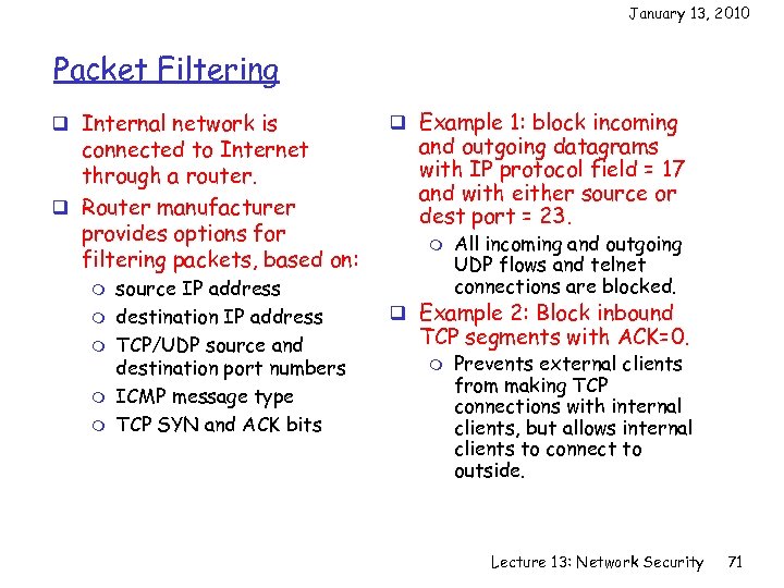 January 13, 2010 Packet Filtering q Internal network is connected to Internet through a