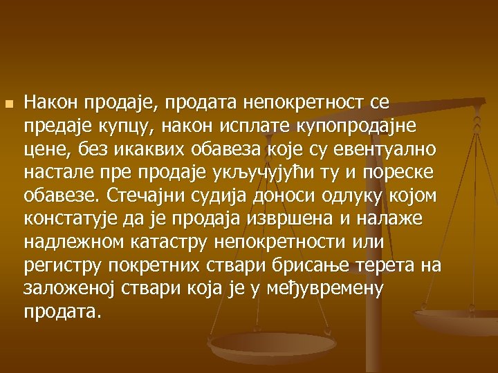 n Након продаје, продата непокретност се предаје купцу, након исплате купопродајне цене, без икаквих