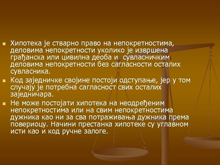 n n n Хипотека је стварно право на непокретностима, деловима непокретности уколико је извршена