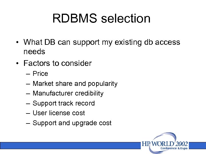 RDBMS selection • What DB can support my existing db access needs • Factors