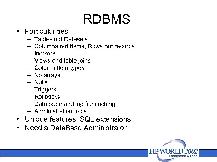 RDBMS • Particularities – – – Tables not Datasets Columns not Items, Rows not