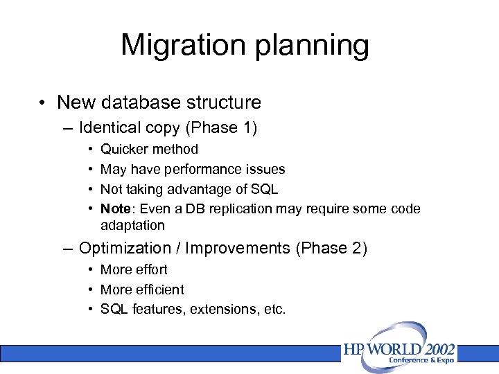 Migration planning • New database structure – Identical copy (Phase 1) • • Quicker