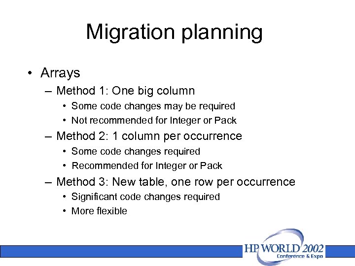 Migration planning • Arrays – Method 1: One big column • Some code changes
