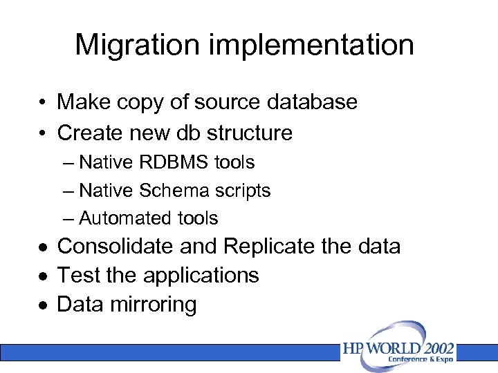Migration implementation • Make copy of source database • Create new db structure –