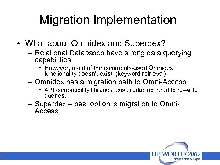 Migration Implementation • What about Omnidex and Superdex? – Relational Databases have strong data