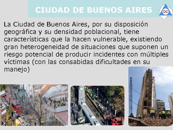 CIUDAD DE BUENOS AIRES La Ciudad de Buenos Aires, por su disposición geográfica y