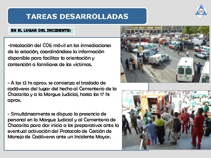 TAREAS DESARROLLADAS -Instalación del COE móvil en las inmediaciones de la estación, coordinándose la