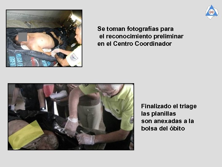 Se toman fotografías para el reconocimiento preliminar en el Centro Coordinador Finalizado el triage