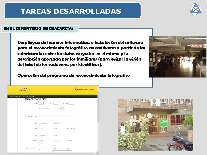 TAREAS DESARROLLADAS Despliegue de insumos informáticos e instalación del software para el reconocimiento fotográfico