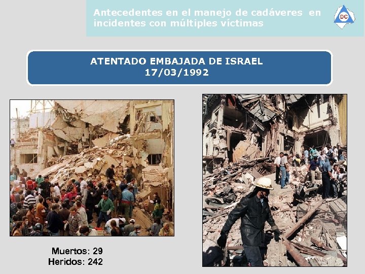 Antecedentes en el manejo de cadáveres en incidentes con múltiples víctimas ATENTADO EMBAJADA DE