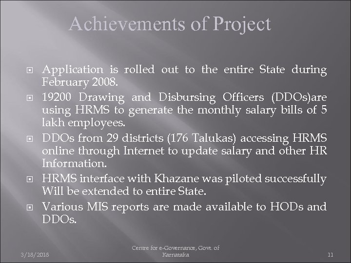 Achievements of Project Application is rolled out to the entire State during February 2008.