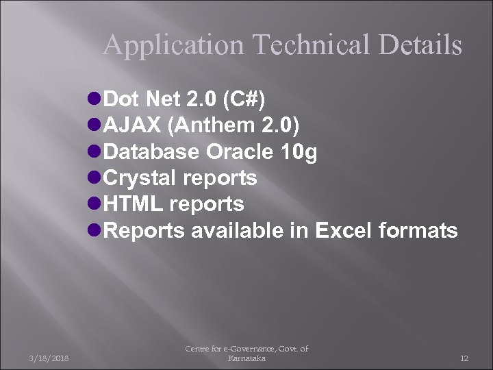Application Technical Details l. Dot Net 2. 0 (C#) l. AJAX (Anthem 2. 0)