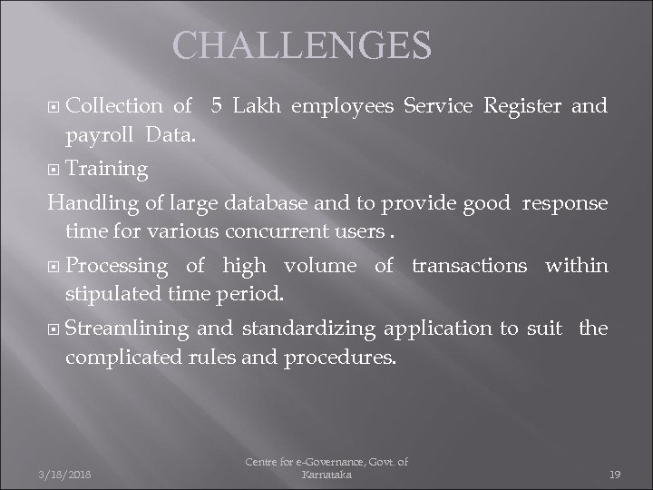 CHALLENGES Collection of 5 Lakh employees Service Register and payroll Data. Training Handling of