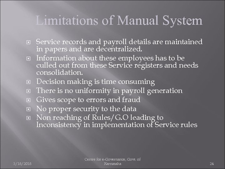 Limitations of Manual System 3/18/2018 Service records and payroll details are maintained in papers