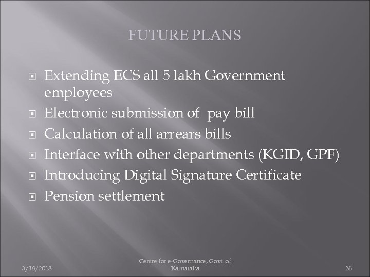 FUTURE PLANS Extending ECS all 5 lakh Government employees Electronic submission of pay bill