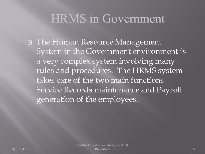HRMS in Government 3/18/2018 The Human Resource Management System in the Government environment is