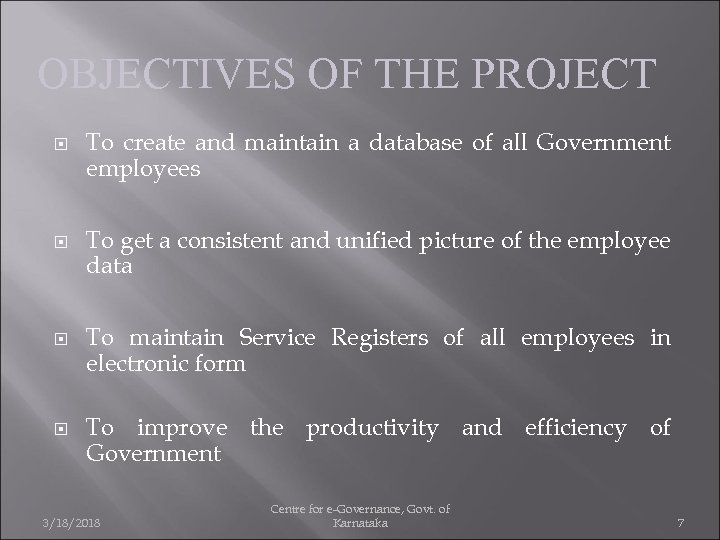 OBJECTIVES OF THE PROJECT To create and maintain a database of all Government employees
