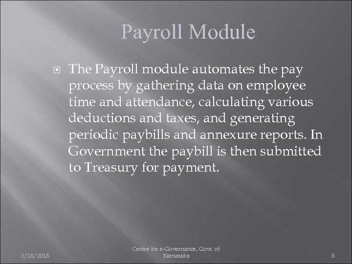 Payroll Module 3/18/2018 The Payroll module automates the pay process by gathering data on
