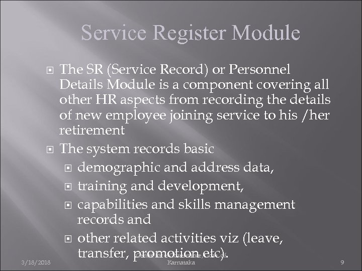 Service Register Module 3/18/2018 The SR (Service Record) or Personnel Details Module is a