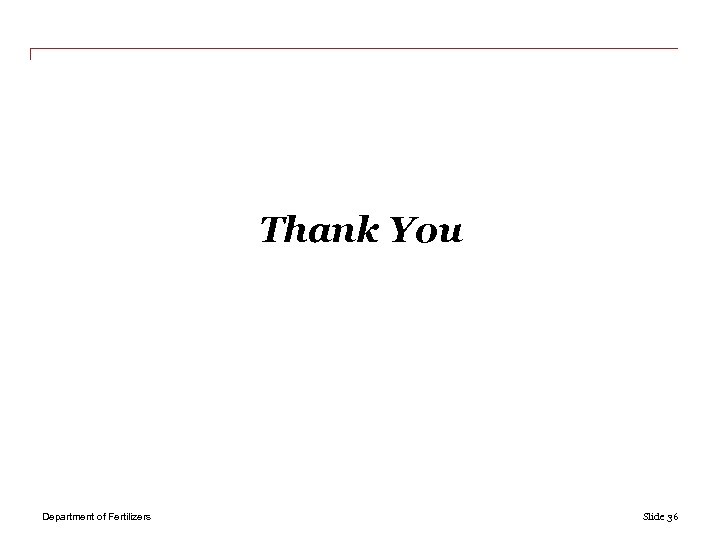 Thank You Department of Fertilizers Slide 36 