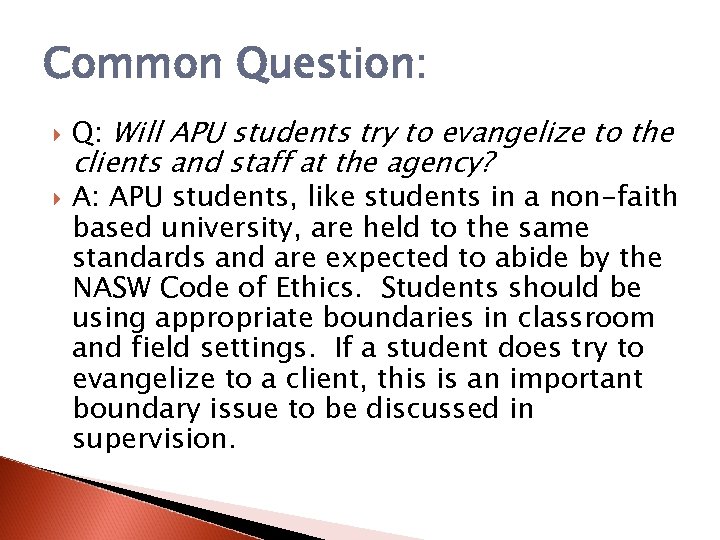 Common Question: Q: Will APU students try to evangelize to the clients and staff