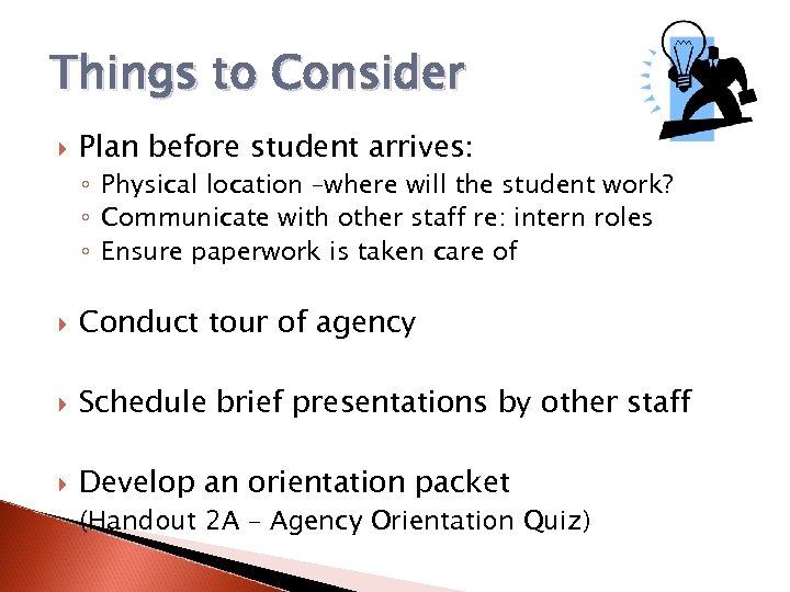 Things to Consider Plan before student arrives: ◦ Physical location –where will the student