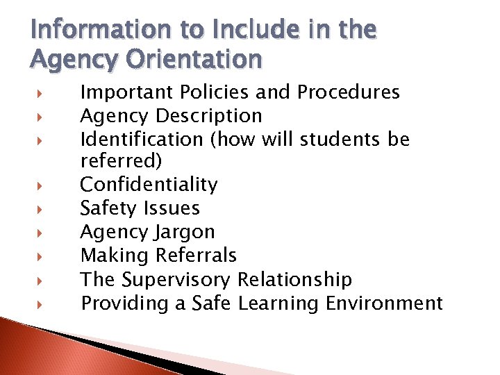 Information to Include in the Agency Orientation Important Policies and Procedures Agency Description Identification