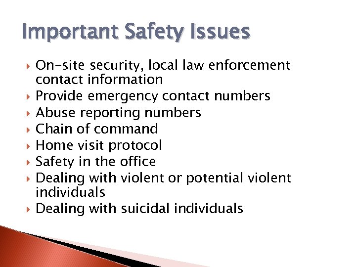 Important Safety Issues On-site security, local law enforcement contact information Provide emergency contact numbers