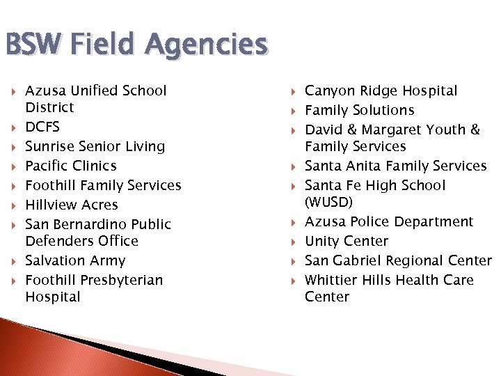 BSW Field Agencies Azusa Unified School District DCFS Sunrise Senior Living Pacific Clinics Foothill