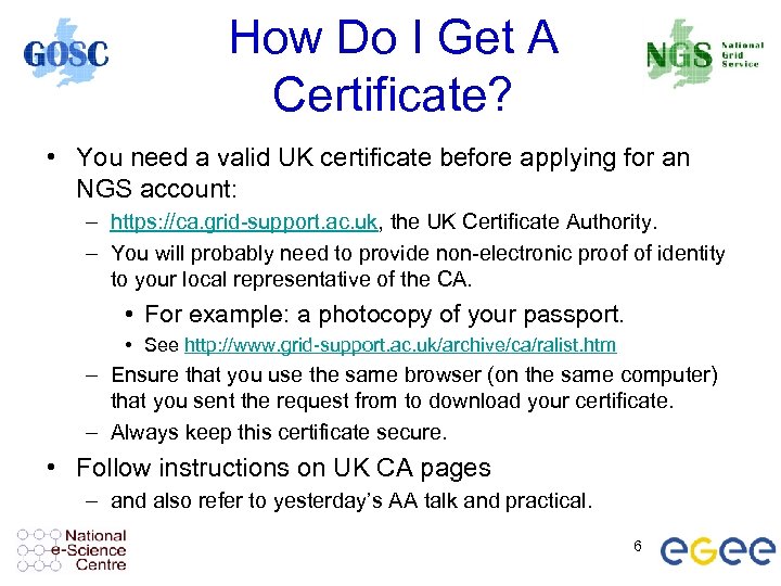 How Do I Get A Certificate? • You need a valid UK certificate before