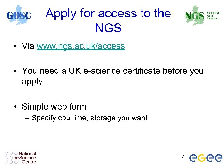 Apply for access to the NGS • Via www. ngs. ac. uk/access • You