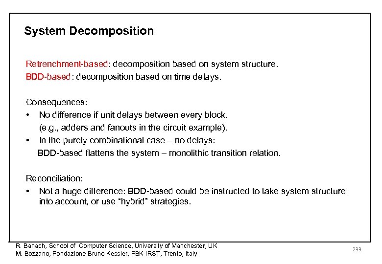 System Decomposition Retrenchment-based: decomposition based on system structure. BDD-based: decomposition based on time delays.