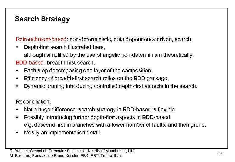 Search Strategy Retrenchment-based: non-deterministic, data dependency driven, search. • Depth-first search illustrated here, although