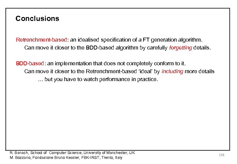 Conclusions Retrenchment-based: an idealised specification of a FT generation algorithm. Can move it closer