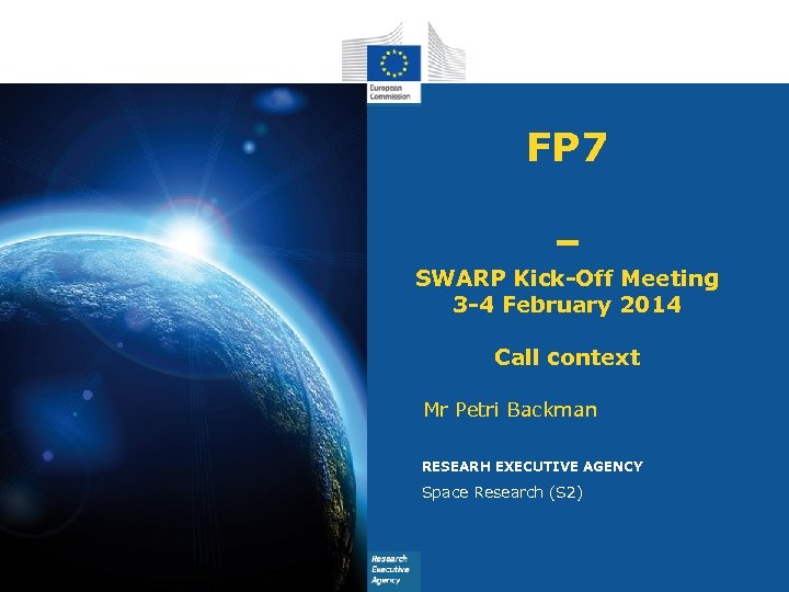 FP 7 – SWARP Kick-Off Meeting 3 -4 February 2014 Call context Mr Petri