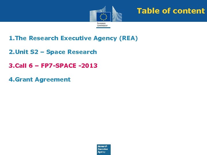 Table of content 1. The Research Executive Agency (REA) 2. Unit S 2 –