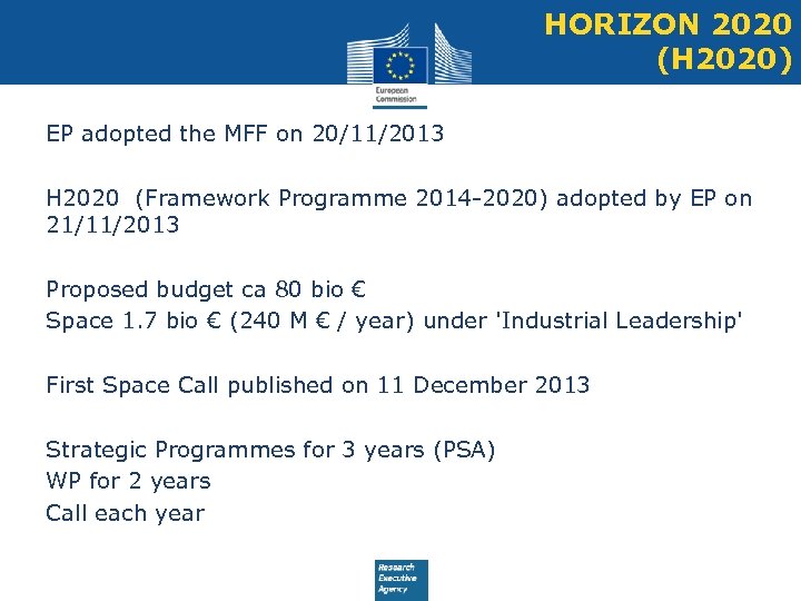HORIZON 2020 (H 2020) • EP adopted the MFF on 20/11/2013 • H 2020